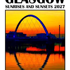 Glasgow Sunrises And Sunsets 2027 A4 Calendar